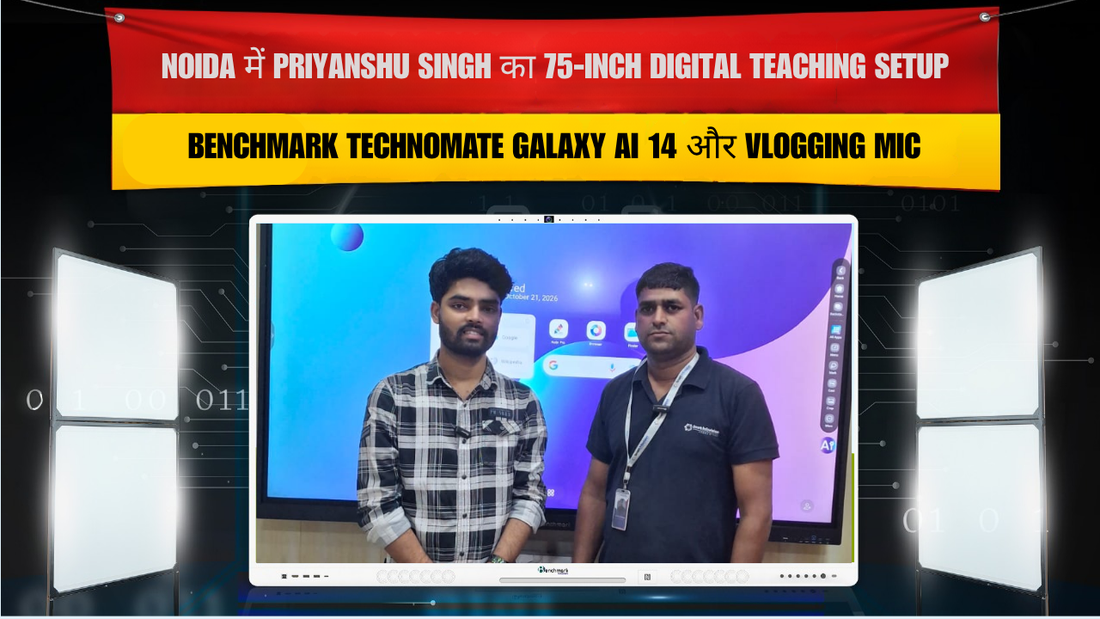 Noida में Priyanshu Singh का 75-Inch Digital Teaching Setup | Benchmark Technomate Galaxy AI 14 और Vlogging Mic