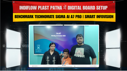 Indiflow Plast Patna में Digital Board Setup | Benchmark Technomate Sigma AI A7 Pro
