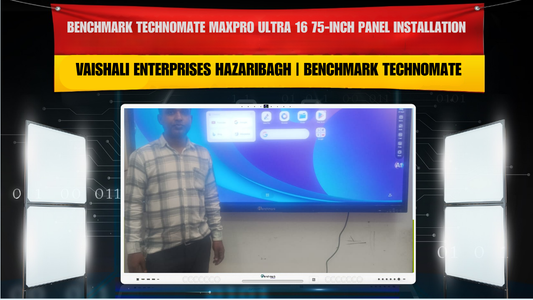 Vaishali Enterprises Hazaribagh | Benchmark Technomate MaxPro Ultra 16 75-Inch Panel Installation