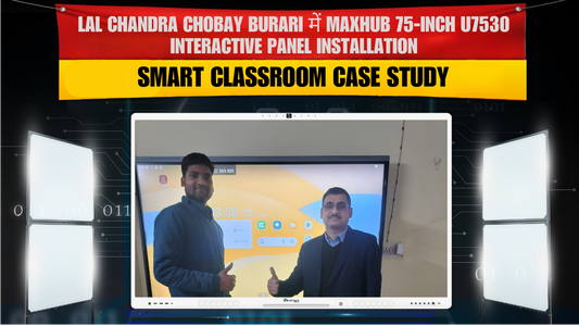 Lal Chandra Chobay Burari में Maxhub 75-Inch U7530 Interactive Panel Installation | Smart Classroom Case Study