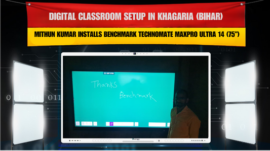 Digital Classroom Setup in Khagaria (Bihar) – Mithun Kumar Installs Benchmark Technomate MaxPro Ultra 14 (75”)