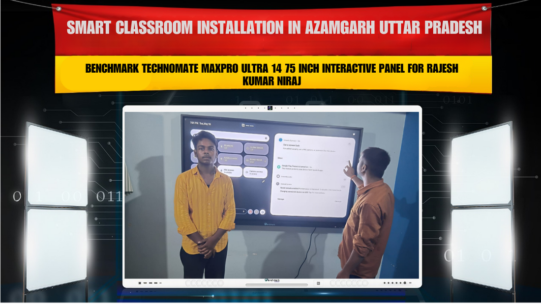 Smart Classroom Installation in Azamgarh Uttar Pradesh with Benchmark Technomate MaxPro Ultra 14 75 Inch Interactive Panel for Rajesh Kumar Niraj