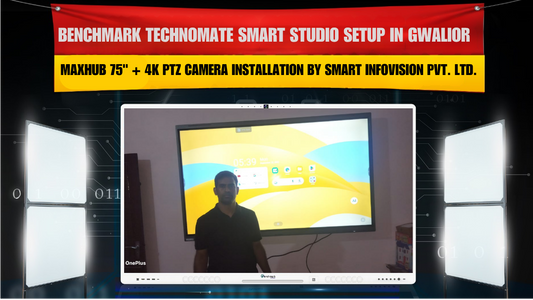 Benchmark Technomate Smart Studio Setup in Gwalior | Maxhub 75" + 4K PTZ Camera Installation by Smart Infovision Pvt. Ltd.
