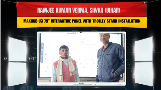 Ramjee Kumar Verma, Siwan (Bihar) | MAXHUB U3 75” Interactive Panel with Trolley Stand Installation