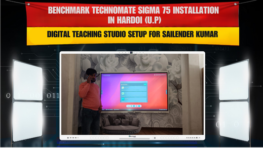 Benchmark Technomate Sigma 75 Installation in Hardoi (U.P) | Digital Teaching Studio Setup for Sailender Kumar