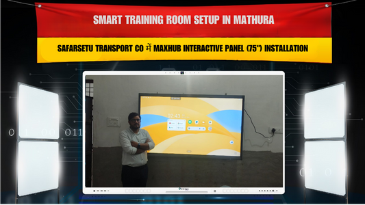 Smart Training Room Setup in Mathura | Safarsetu Transport Co में Maxhub Interactive Panel (75") Installation