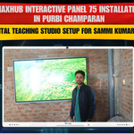 Maxhub Interactive Panel 75 Installation in Purbi Champaran | Digital Teaching Studio Setup for Sammi Kumar Giri
