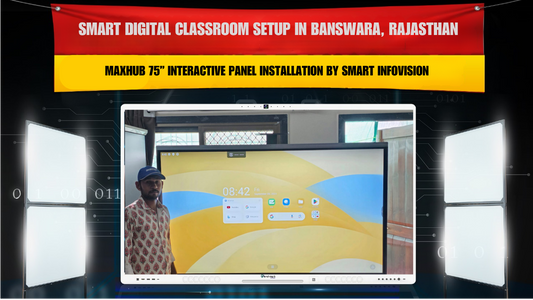 Smart Digital Classroom Setup in Banswara, Rajasthan | Maxhub 75” Interactive Panel Installation by Smart Infovision