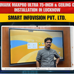 Benchmark MaxPro Ultra 75-inch & Ceiling Camera Installation in Lucknow | Smart Infovision