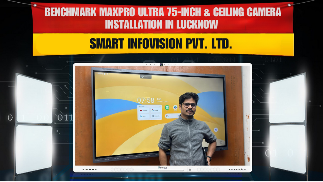 Benchmark MaxPro Ultra 75-inch & Ceiling Camera Installation in Lucknow | Smart Infovision
