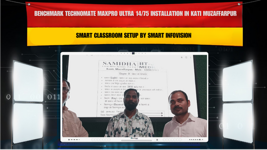 Benchmark Technomate Maxpro Ultra 14/75 Installation in Kati Muzaffarpur | Smart Classroom Setup by Smart Infovision