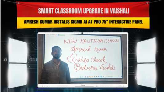Smart Classroom Upgrade in Vaishali: Amresh Kumar Installs Sigma AI A7 Pro 75” Interactive Panel