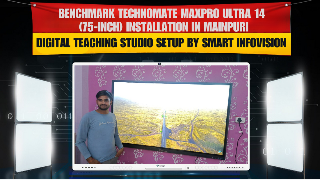 Benchmark Technomate MaxPro Ultra 14 (75-Inch) Installation in Mainpuri | Digital Teaching Studio Setup by Smart Infovision