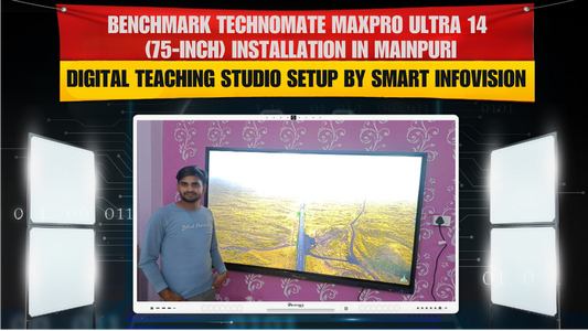 Benchmark Technomate MaxPro Ultra 14 (75-Inch) Installation in Mainpuri | Digital Teaching Studio Setup by Smart Infovision