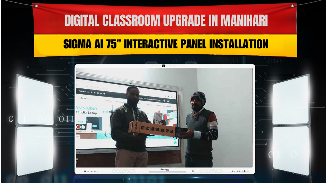 Digital Classroom Upgrade in Manihari: Sigma AI 75” Interactive Panel Installation