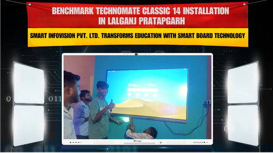 Benchmark Technomate Classic 14 Installation in Lalganj (Pratapgarh) – Smart Infovision Pvt. Ltd. Transforms Education with Smart Board Technology