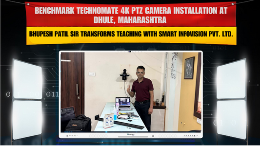 Benchmark Technomate 4K PTZ Camera Installation at Dhule, Maharashtra – Bhupesh Patil Sir Transforms Teaching with Smart Infovision Pvt. Ltd.
