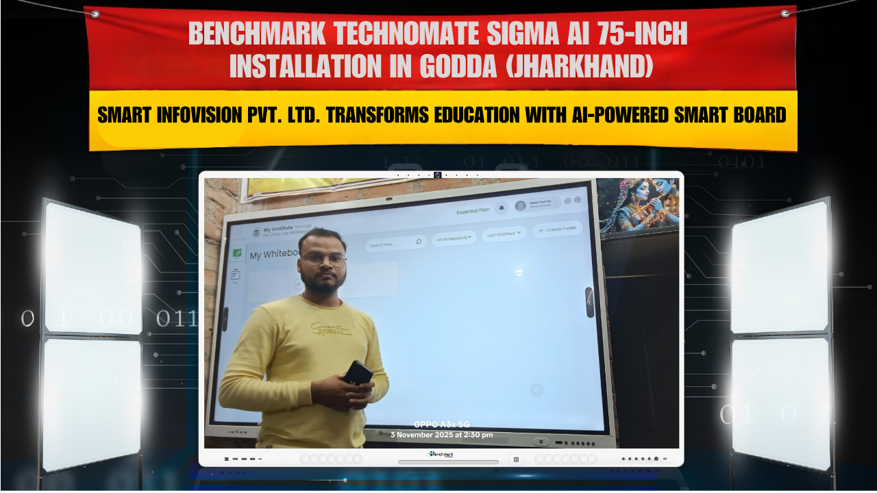 Benchmark Technomate Sigma AI 75-inch Installation in Godda (Jharkhand) – Smart Infovision Pvt. Ltd. Transforms Education with AI-Powered Smart Board