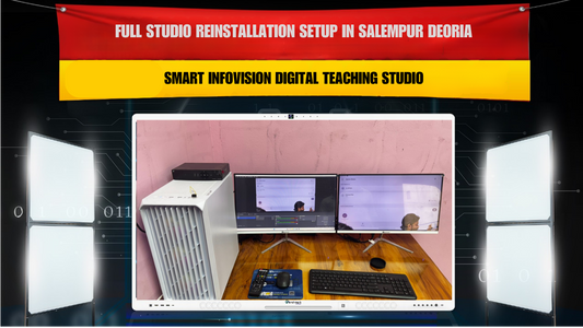 Full Studio Reinstallation Setup in Salempur Deoria | Smart Infovision Digital Teaching Studio