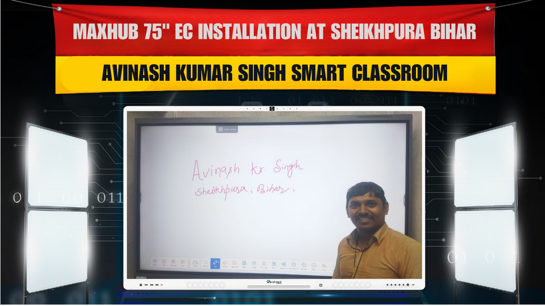 Maxhub 75" EC Installation at Sheikhpura Bihar | Avinash Kumar Singh Smart Classroom