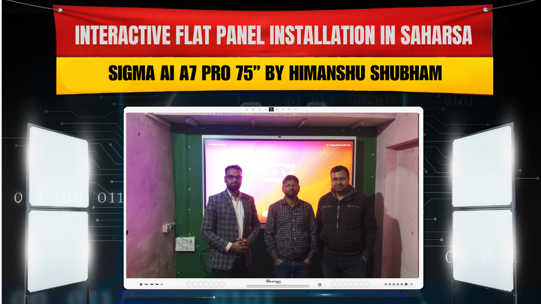 Interactive Flat Panel Installation in Saharsa – Sigma AI A7 Pro 75” by Himanshu Shubham