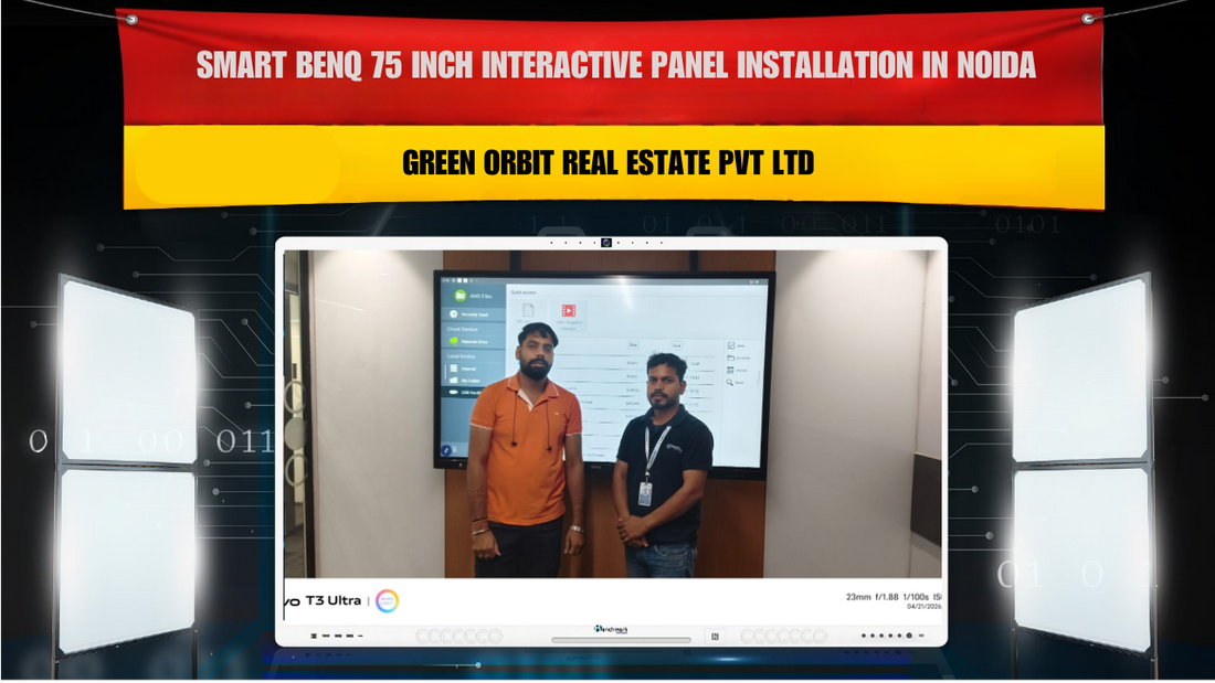 Smart BenQ 75 Inch Interactive Panel Installation in Noida | Green Orbit Real Estate Pvt Ltd