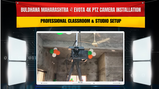 Buldhana Maharashtra में Evota 4K PTZ Camera Installation | Professional Classroom & Studio Setup