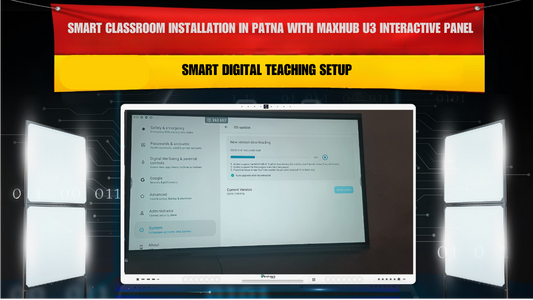 Smart Classroom Installation in Patna with Maxhub U3 Interactive Panel | Smart Digital Teaching Setup
