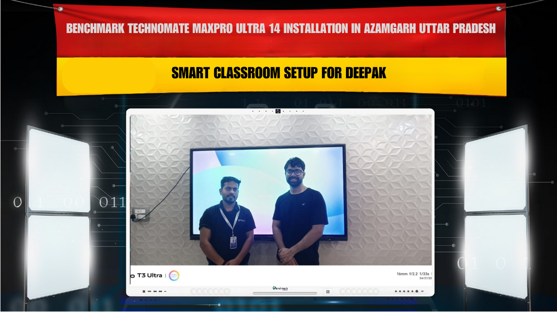 Benchmark Technomate MaxPro Ultra 14 Installation in Azamgarh Uttar Pradesh | Smart Classroom Setup for Deepak