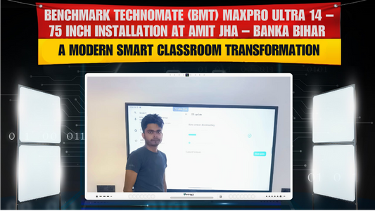 Benchmark Technomate (BMT) MaxPro Ultra 14 – 75 Inch Installation at Amit Jha – Banka Bihar | A Modern Smart Classroom Transformation