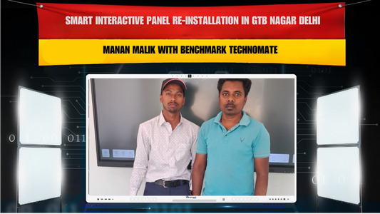 Smart Interactive Panel Re-Installation in GTB Nagar Delhi for Manan Malik with Benchmark Technomate