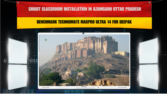 Smart Classroom Installation in Azamgarh Uttar Pradesh with Benchmark Technomate MaxPro Ultra 14 for Deepak