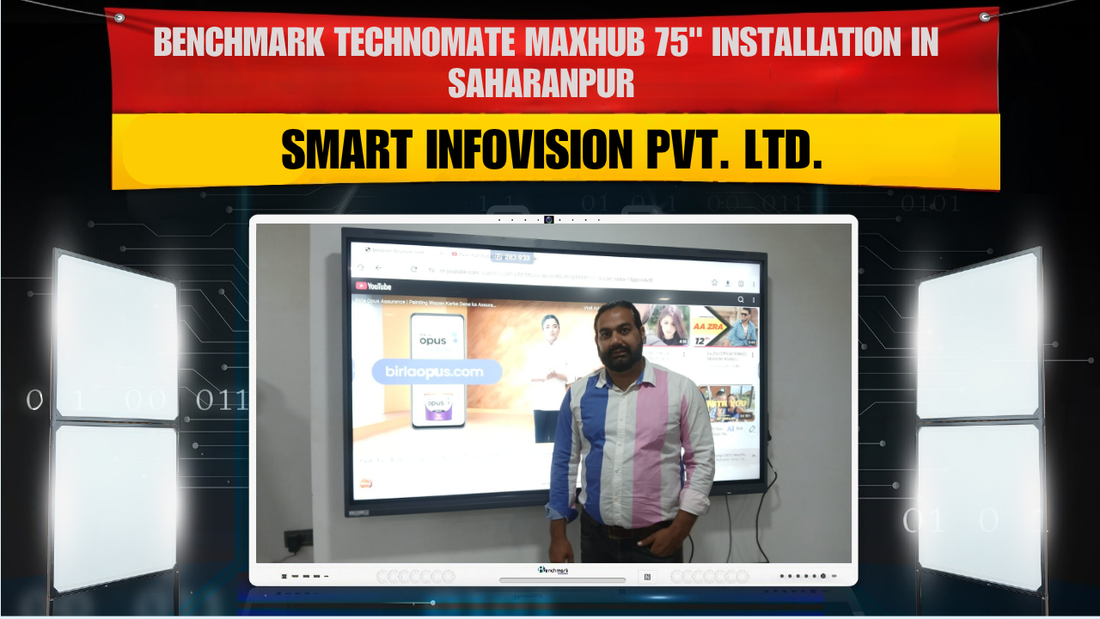 Benchmark Technomate Maxhub 75" Installation in Saharanpur | Smart Infovision Pvt. Ltd.