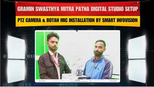 Gramin Swasthya Mitra Patna Digital Studio Setup | PTZ Camera & Botan Mic Installation by Smart Infovision