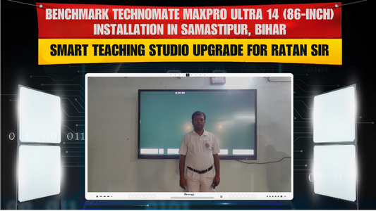 Benchmark Technomate MaxPro Ultra 14 (86-inch) Installation in Samastipur, Bihar | Smart Teaching Studio Upgrade for Ratan Sir