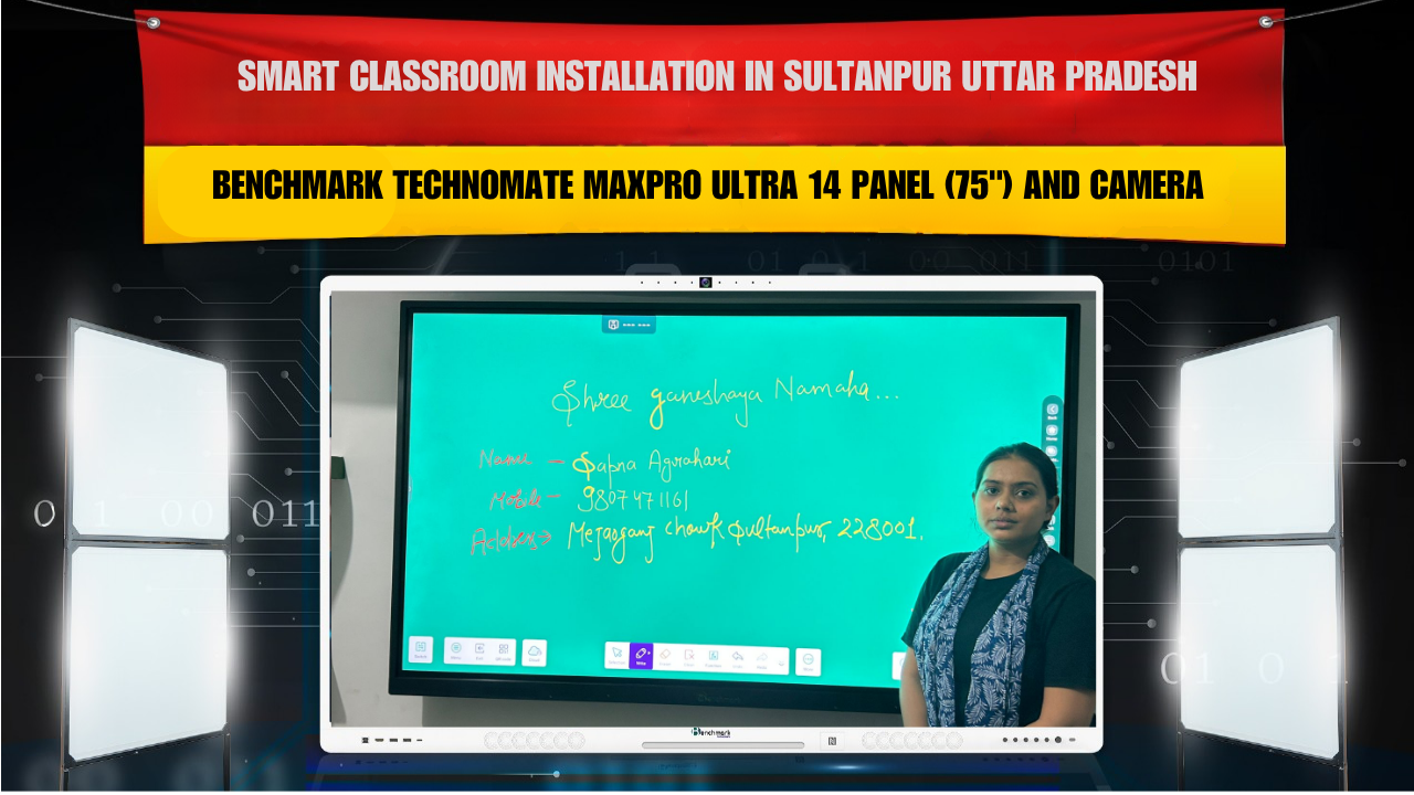 Smart Classroom Installation in Sultanpur Uttar Pradesh with Benchmark Technomate MaxPro Ultra 14 Panel (75