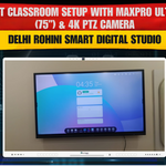 Smart Classroom Setup with MaxPro Ultra 14 (75”) & 4K PTZ Camera | Delhi Rohini Smart Digital Studio