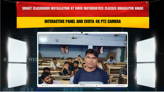 Smart Classroom Installation at Rock Mathematics Classes Bhagalpur Bihar with  Interactive Panel and Evota 4K PTZ Camera
