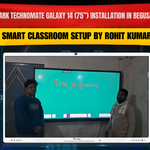 Benchmark Technomate Galaxy 14 (75”) Installation in Begusarai Bihar | Smart Classroom Setup by Rohit Kumar