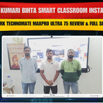 Khishi Kumari Bihta Smart Classroom Installation | Benchmark Technomate MaxPro Ultra 75 Review & Full Setup Guide