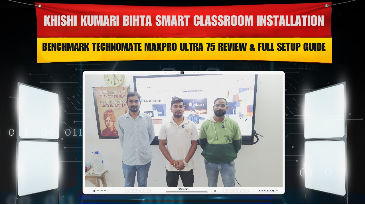 Khishi Kumari Bihta Smart Classroom Installation | Benchmark Technomate MaxPro Ultra 75 Review & Full Setup Guide