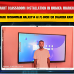 Smart Classroom Installation in Dumka Jharkhand with Benchmark Technomate Galaxy14 AI 75 Inch for Chandra Kant Mishra
