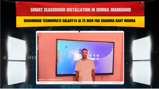 Smart Classroom Installation in Dumka Jharkhand with Benchmark Technomate Galaxy14 AI 75 Inch for Chandra Kant Mishra
