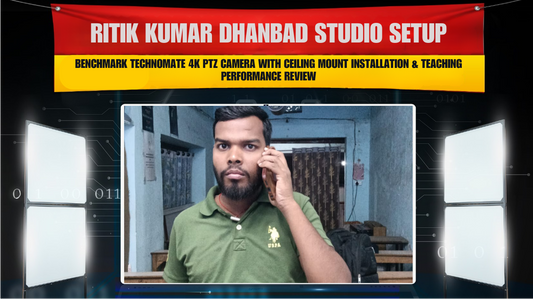 Ritik Kumar Dhanbad Studio Setup | Benchmark Technomate 4K PTZ Camera with Ceiling Mount Installation & Teaching Performance Review