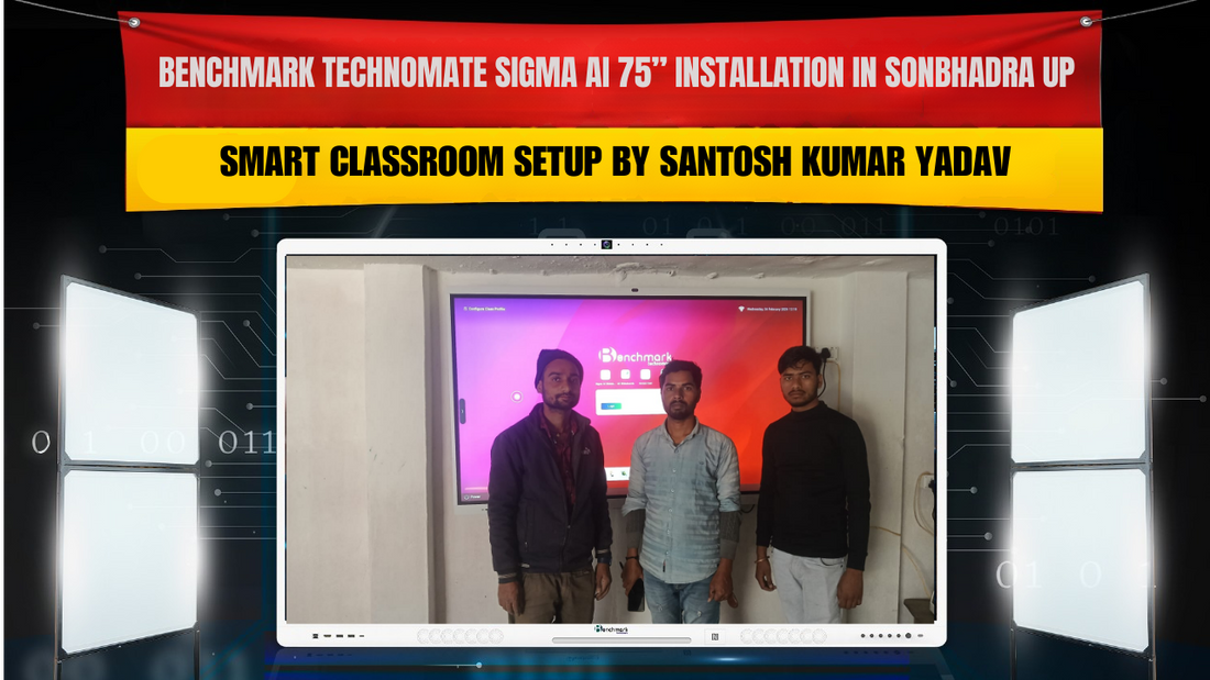 Benchmark Technomate Sigma AI 75” Installation in Sonbhadra UP | Smart Classroom Setup by Santosh Kumar Yadav