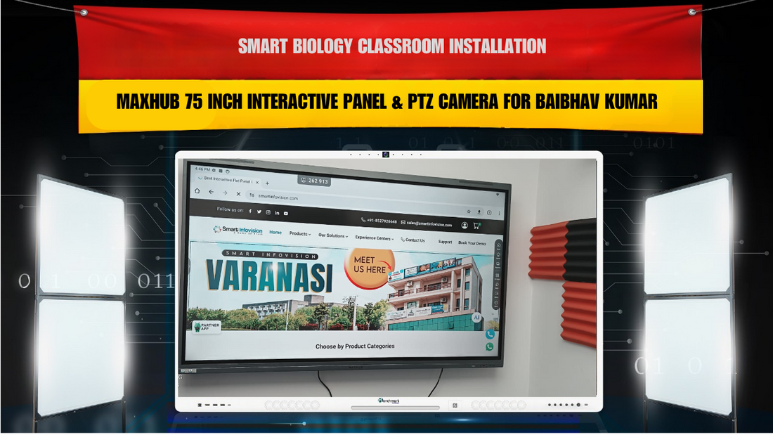 Smart Biology Classroom Installation with Maxhub 75 Inch Interactive Panel & PTZ Camera for Baibhav Kumar