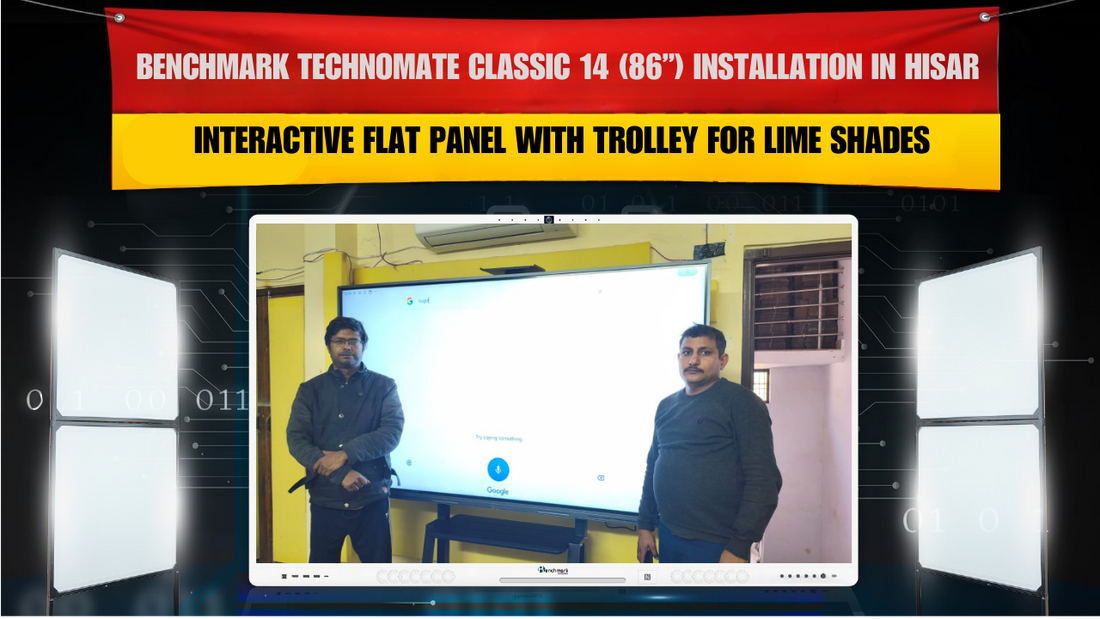 Benchmark Technomate Classic 14 (86”) Installation in Hisar Haryana | Interactive Flat Panel with Trolley for Lime Shades