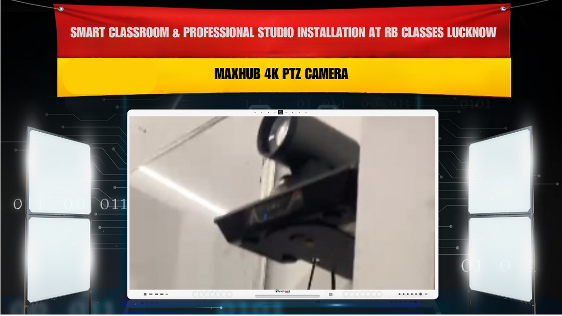 Smart Classroom & Professional Studio Installation at RB Classes Lucknow with Maxhub 4K PTZ Camera