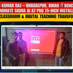 Karun Kumar Raj – Bhagalpur, Bihar में Benchmark Technomate Sigma AI A7 Pro 75-Inch Installation | Smart Classroom & Digital Teaching Transformation