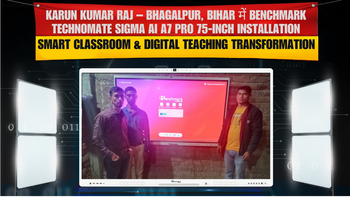 Karun Kumar Raj – Bhagalpur, Bihar में Benchmark Technomate Sigma AI A7 Pro 75-Inch Installation | Smart Classroom & Digital Teaching Transformation